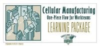 Produktbild: Cellular Manufacturing Learning Package: One-Piece Flow for Work Teams Learning Package [With 6 Copies (5 Celluar Manufacturing, 1 One Piece...) and L