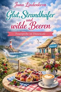 Produktbild: Glut, Strandhafer und wilde Beeren: Feuerprobe im D&uuml;nencaf&eacute;