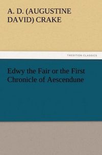 Produktbild: Edwy the Fair or the First Chronicle of Aescendune