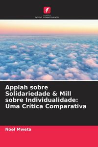 Produktbild: Appiah sobre Solidariedade & Mill sobre Individualidade: Uma Cr&iacute;tica Comparativa