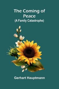 Produktbild: The coming of peace (A family catastrophe)