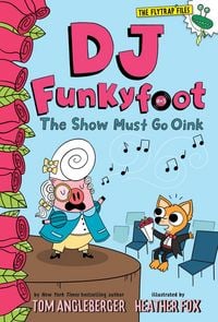 Produktbild: DJ Funkyfoot: The Show Must Go Oink (DJ Funkyfoot #3)