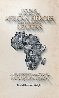 Produktbild: Poems in Honor of African Heroes and Liberation Leaders, A Blueprint for Good Leadership in Africa