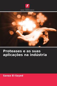 Produktbild: Proteases e as suas aplica&ccedil;&otilde;es na ind&uacute;stria