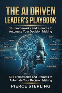 Produktbild: The AI-Driven Leader's Playbook: 50+ Frameworks and Prompts to Automate Your Decision Making