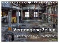 Produktbild: Vergangene Zeiten &ndash; Die K&ouml;lner Clouth-Werke (Wandkalender 2027 DIN A4 quer), CALVENDO Monatskalender