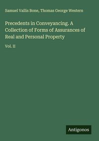 Produktbild: Precedents in Conveyancing. A Collection of Forms of Assurances of Real and Personal Property