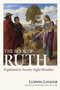 Produktbild: The Book of Ruth Explained in Twenty-Eight Homilies