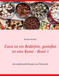 Produktbild: Essen ist ein Bed&uuml;rfnis, genie&szlig;en ist eine Kunst Band 1