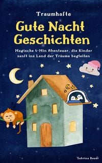 Produktbild: Traumhafte Gutenachtgeschichten: Magische Abenteuer, die Kinder sanft ins Land der Tr&auml;ume begleiten