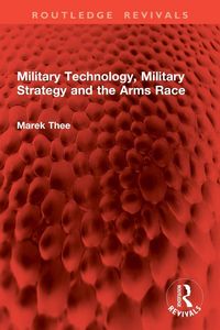 Produktbild: Military Technology, Military Strategy and the Arms Race