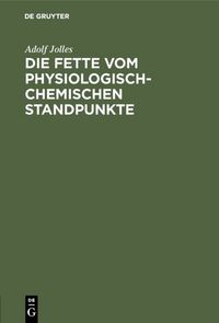 Produktbild: Die Fette vom physiologisch-chemischen Standpunkte