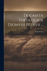 Produktbild: Dogmata Theologica Dionysii Petavii ...