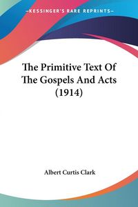 Produktbild: The Primitive Text Of The Gospels And Acts (1914)