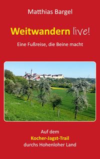 Produktbild: Weitwandern live! Eine Fu&szlig;reise, die Beine macht
