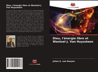 Produktbild: Dieu, l'&eacute;nergie libre et Wentzel J. Van Huyssteen