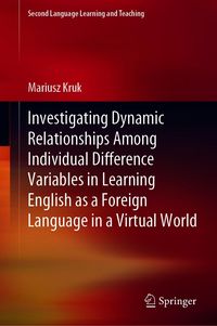 Produktbild: Investigating Dynamic Relationships Among Individual Difference Variables in Learning English as a Foreign Language in a Virtual World