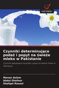 Produktbild: Czynniki determinuj&iquest;ce poda&iquest; i popyt na &iquest;wie&iquest;e mleko w Pakistanie
