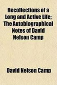 Produktbild: Recollections of a Long and Active Life; The Autobiographical Notes of David Nelson Camp