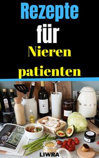 Produktbild: Rezepte f&uuml;r Nierenpatienten