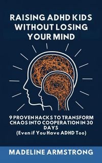 Produktbild: Raising ADHD Kids Without Losing Your Mind