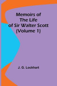 Produktbild: Memoirs of the Life of Sir Walter Scott (Volume 1)