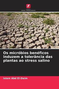 Produktbild: Os micr&oacute;bios ben&eacute;ficos induzem a toler&acirc;ncia das plantas ao stress salino