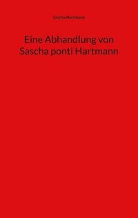 Produktbild: Eine Abhandlung von Sascha ponti Hartmann
