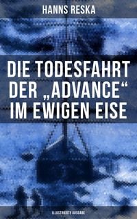 Produktbild: Die Todesfahrt der "Advance" im ewigen Eise (Illustrierte Ausgabe)