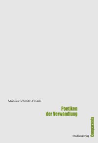 Poetiken der Verwandlung Monika Schmitz-Emans