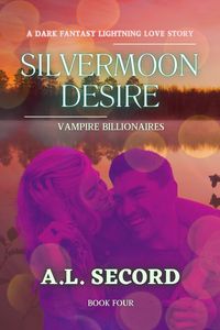 Produktbild: Silvermoon Desire: Vampire Billionaires (The Silvermoon Vampire Billionaires, #4)