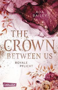 Bild vom Artikel The Crown Between Us. Royale Pflicht (Die "Crown"-Dilogie 2) vom Autor Ada Bailey