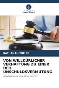 Produktbild: Von Willk&uuml;rlicher Verhaftung Zu einer der Unschuldsvermutung