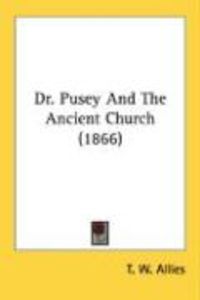 Produktbild: Dr. Pusey and the Ancient Church (1866)