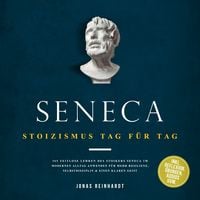 Produktbild: Seneca - Stoizismus Tag f&uuml;r Tag: 365 zeitlose Lehren des Stoikers Seneca im modernen Alltag anwenden f&uuml;r mehr Resilienz, Selbstdisziplin & einen klaren Geist - inkl. Reflexion, &Uuml;bungen, Audios uvm.