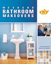 Produktbild: Weekend Bathroom Makeovers: Illustrated Techniques & Stylish Solutions from the Hit DIY Show Bathroom Renovations