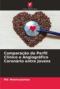 Produktbild: Compara&ccedil;&atilde;o do Perfil Cl&iacute;nico e Angiogr&aacute;fico Coron&aacute;rio entre Jovens