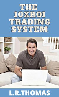 Produktbild: The 10XROI Trading System (High ROI Trading Series, #1)