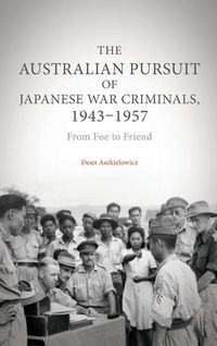 Produktbild: The Australian Pursuit of Japanese War Criminals, 1943-1957