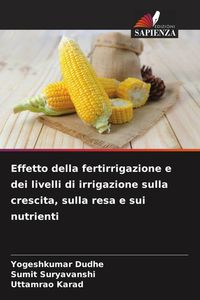 Produktbild: Effetto della fertirrigazione e dei livelli di irrigazione sulla crescita, sulla resa e sui nutrienti