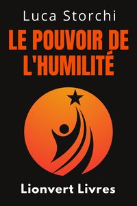 Produktbild: Le Pouvoir De L'humilit&eacute; - D&eacute;couvrez La Vertu Qui Transformera Votre Vie (Collection Vie &Eacute;quilibr&eacute;e, #30)