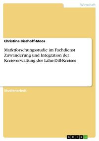 Produktbild: Marktforschungsstudie im Fachdienst Zuwanderung und Integration der Kreisverwaltung des Lahn-Dill-Kreises
