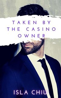 Produktbild: Taken by the Casino Owner (Indecent Proposals, #3)