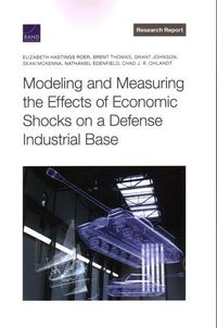 Produktbild: Modeling and Measuring the Effects of Economic Shocks on a Defense Industrial Base