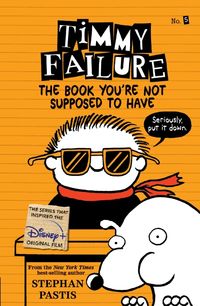 Produktbild: Timmy Failure: The Book You're Not Supposed to Have