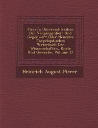 Produktbild: Pierer's Universal-lexikon Der Vergangenheit Und Gegenwart Oder Neuestes Encyclop�disches W�rterbuch Der Wissenschaften, K�nste U