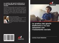 Produktbild: La pratica dei giochi elettronici e la sua relazione con l'isolamento sociale