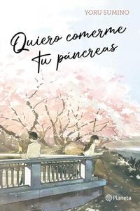 Produktbild: Quiero Comerme Tu P&aacute;ncreas / I Want to Eat Your Pancreas (Light Novel)
