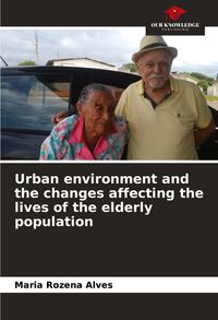 Produktbild: Urban environment and the changes affecting the lives of the elderly population