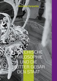 Produktbild: Griechische Philosophie Und die Mutter gebar den Staat